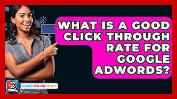 What Is A Good Click Through Rate For Google AdWords? - SearchEnginesHub.com
