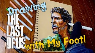 Drawing The Last of Us with my Foot! Pedro Pascal HBO Max