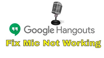 How To Fix Microphone Not Working In Google Hangout