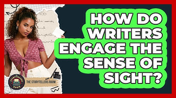 How Do Writers Engage The Sense Of Sight?
