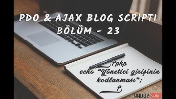 Sıfırdan PDO & AJAX ile Yönetim Panelli Blog Scripti Kodlama - Bölüm 23