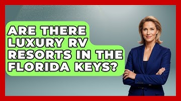 Are There Luxury RV Resorts In The Florida Keys? - Exploring Campgrounds