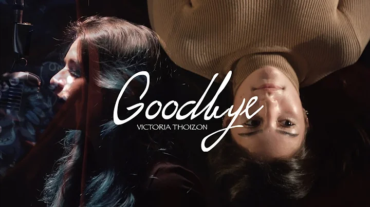 Victoria Thoizon - Goodbye (Official Music Video)