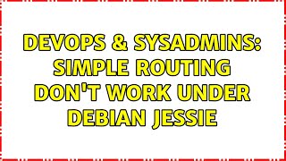 DevOps & SysAdmins: simple routing don't work under debian jessie Wealth