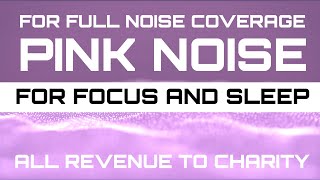 Block Out Sound  Pink Noise For spectrum Coverage