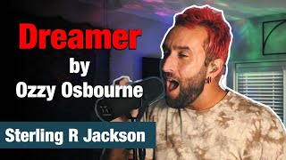 Dreamer - OZZY OSBOURNE - Vocal Cover by Sterling R Jackson