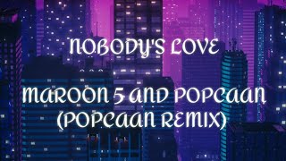 Maroon 5, popcaan - Nobody's Love (Popcaan Remix) - (lyrics)