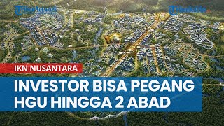 Investor IKN Nusantara Bisa Pegang HGU Hingga 2 Abad, KPA Kritisi Soal Dampak Besar Konflik Agraria