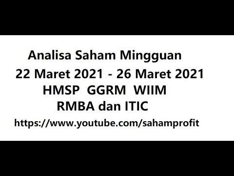 Analisa Saham Mingguan 22 - 26 Maret 2021 HMSP, GGRM, WIIM, RMBA, ITIC ...