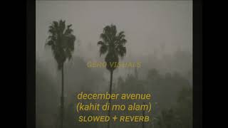 december avenue - kahit di mo alam | slowed + reverb