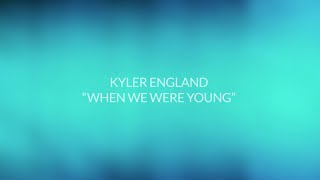 Video thumbnail of "Kyler England - "When We Were Young" Lyric Video"