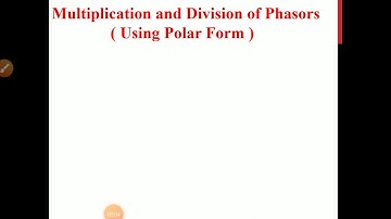 Multiplication and division of phasors