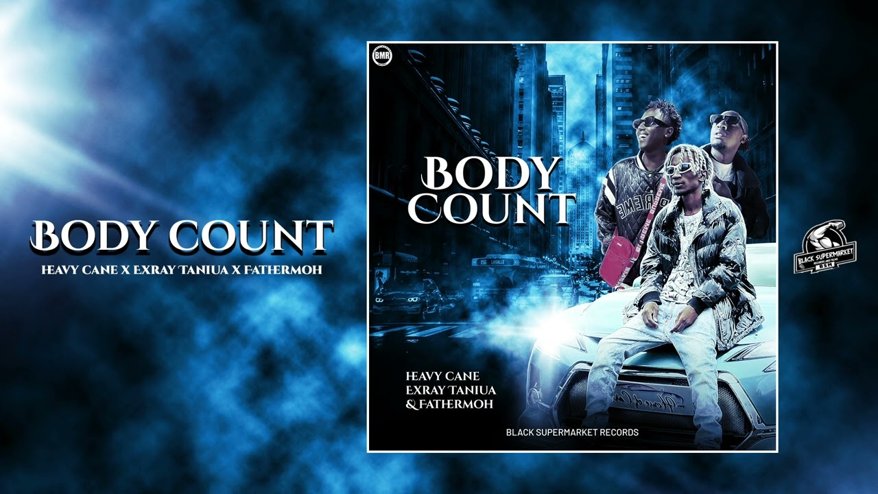 Body Count  by Heavy Cane Exray Taniua  Fathermoh