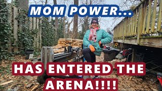 MOM HELPS OUT IN THE WOODYARD!!!