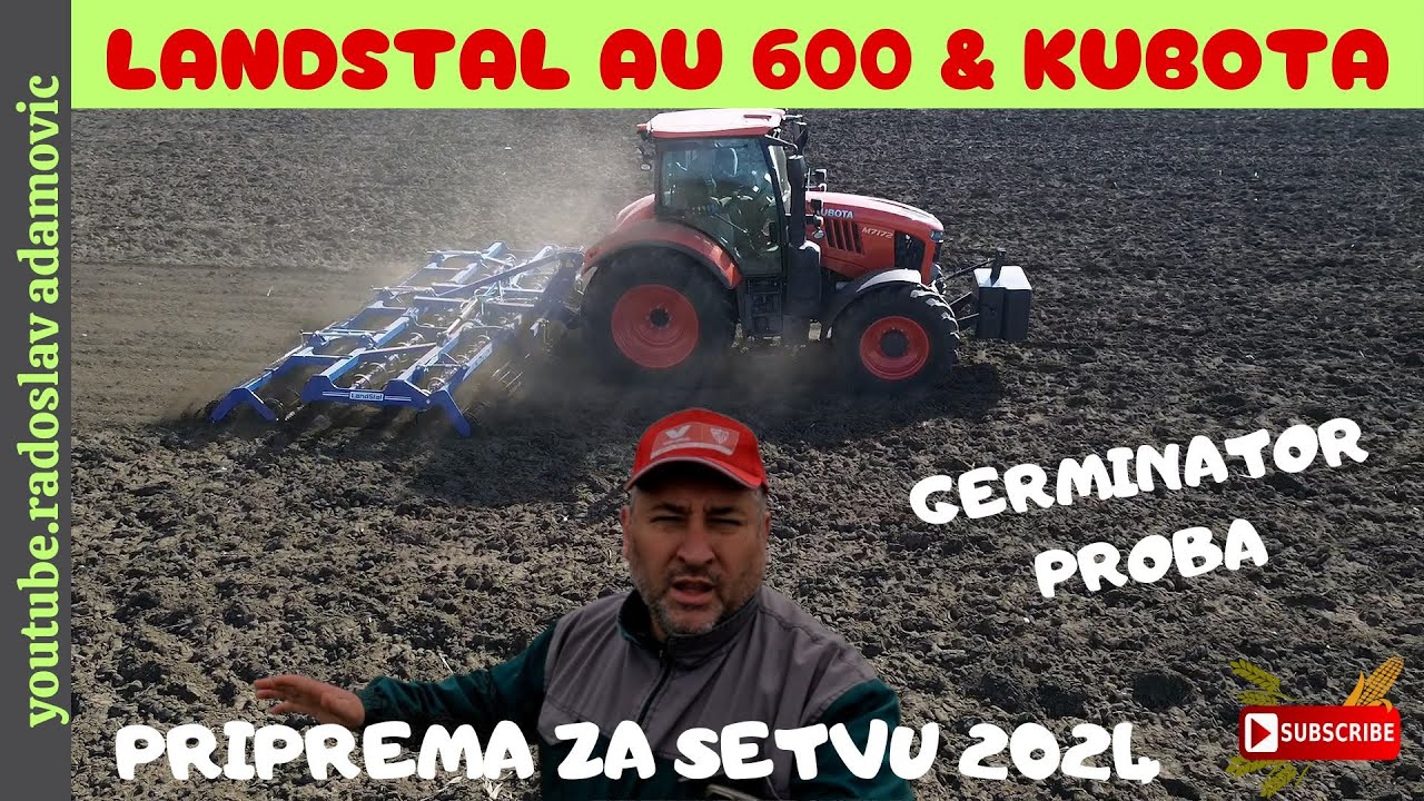 LANDSTAL AU 600 & KUBOTA M7172: PRIPREMA ZA SETVU 2024; GERMINATOR LANDSTAL: PROBA & PUŠTANJE U RAD