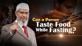 Apakah Seseorang Bisa Merasakan Rasa Makanan Saat Berpuasa? - Dr. Zakir Naik