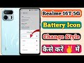 Realme 16T 5g Me Battery Icon Change Kaise Kare // How To Change Battery Icon In Realme 16T 5g