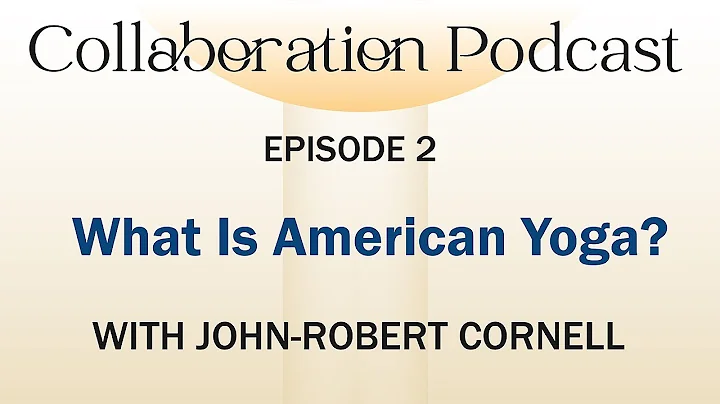 Episode 2: What is American Yoga? with John Robert...