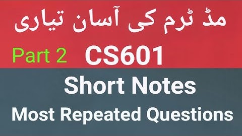 cs601 short notes for midterm||cs601 Midterm preparation||cs601 important topics By Amir ||part 2
