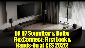 LG H7 Soundbar & Dolby FlexConnect: First Look & Hands-On at CES 2026!