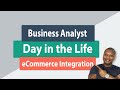 Business analysis day in the life  ecommerce integration project