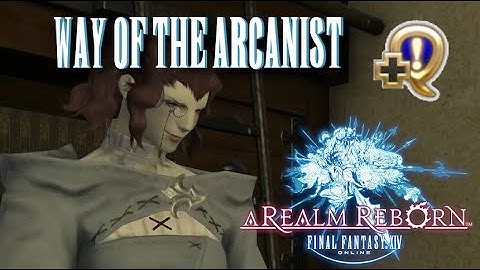 Way Of The Arcanist - Final Fantasy XIV - A Realm Reborn