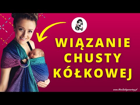 Wiązanie chusty kółkowej - Najlepsza polska instrukcja z komentarzem