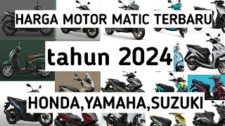 harga motor matic terbaru honda,yamaha,suzuki tahun 2024