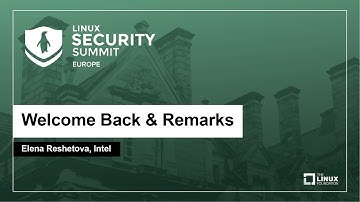 Welcome Back & Remarks - Elena Reshetova, Intel