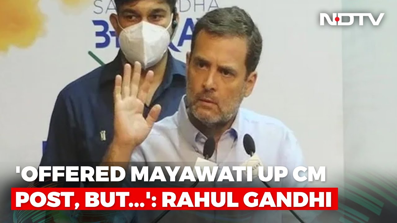 Rahul Gandhi: Congress Wanted Alliance With Mayawati's Party In UP