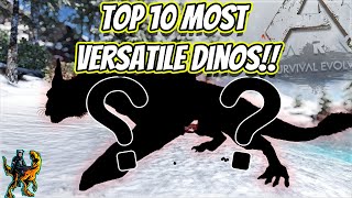 TOP 10 MOST VERSATILE DINOS IN ARK SURVIVAL EVOLVED!! || Ark Top 10 2.0!