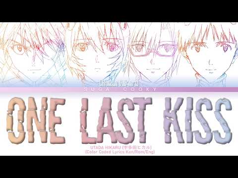 Evangelion: 3.0+1.0 Thrice Upon a Time Theme: Utada Hikaru 宇多田ヒカル-One Last Kiss Lyrics (Kan/Rom/Eng)