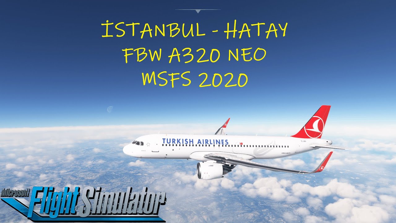 Akdeniz’e Uzanan Rota! ✈️ İstanbul → Hatay | A320 | MSFS 2020