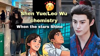 Shen Yue's chemistry with Leo Wu  / Dylan Wang few days more filming days!