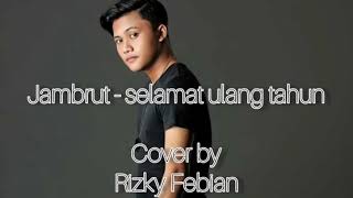 Jambrut-selamat ulang tahun (cover by Rizky Febian)