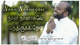Naan Naanagave – நான் நானாகவே வந்திருக்கிறேன்- Tamil Christian Song-Johnsam Joyson-SD RECORDS