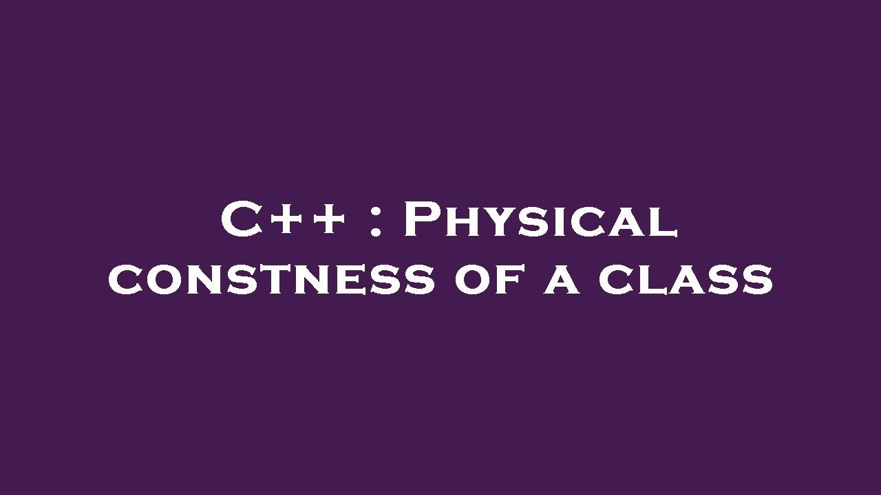 C++ : Physical constness of a class - YouTube
