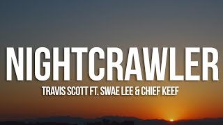 Travis Scott  Nightcrawler (Lyrics) feat. Swae Lee & Chief Keef