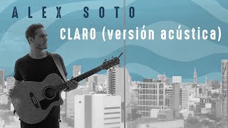 Video thumbnail of "Alex Soto - Claro (Ventana)"