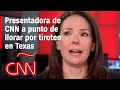 Presentadora de CNN se conmociona al informar sobre la masacre en Uvalde