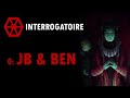 Interview : JB &amp; Ben