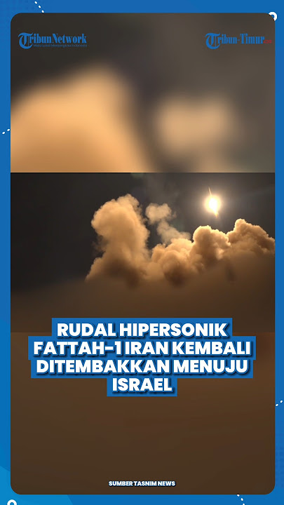 Iran Terkini: Tembakkan Lagi Rudal Hipersonik Fattah-1 Gempur Israel