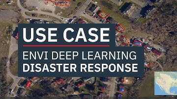 ENVI Deep Learning for Disaster Response | Use Case