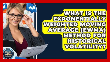 What Is The Exponentially Weighted Moving Average (EWMA) Method For Historical Volatility?