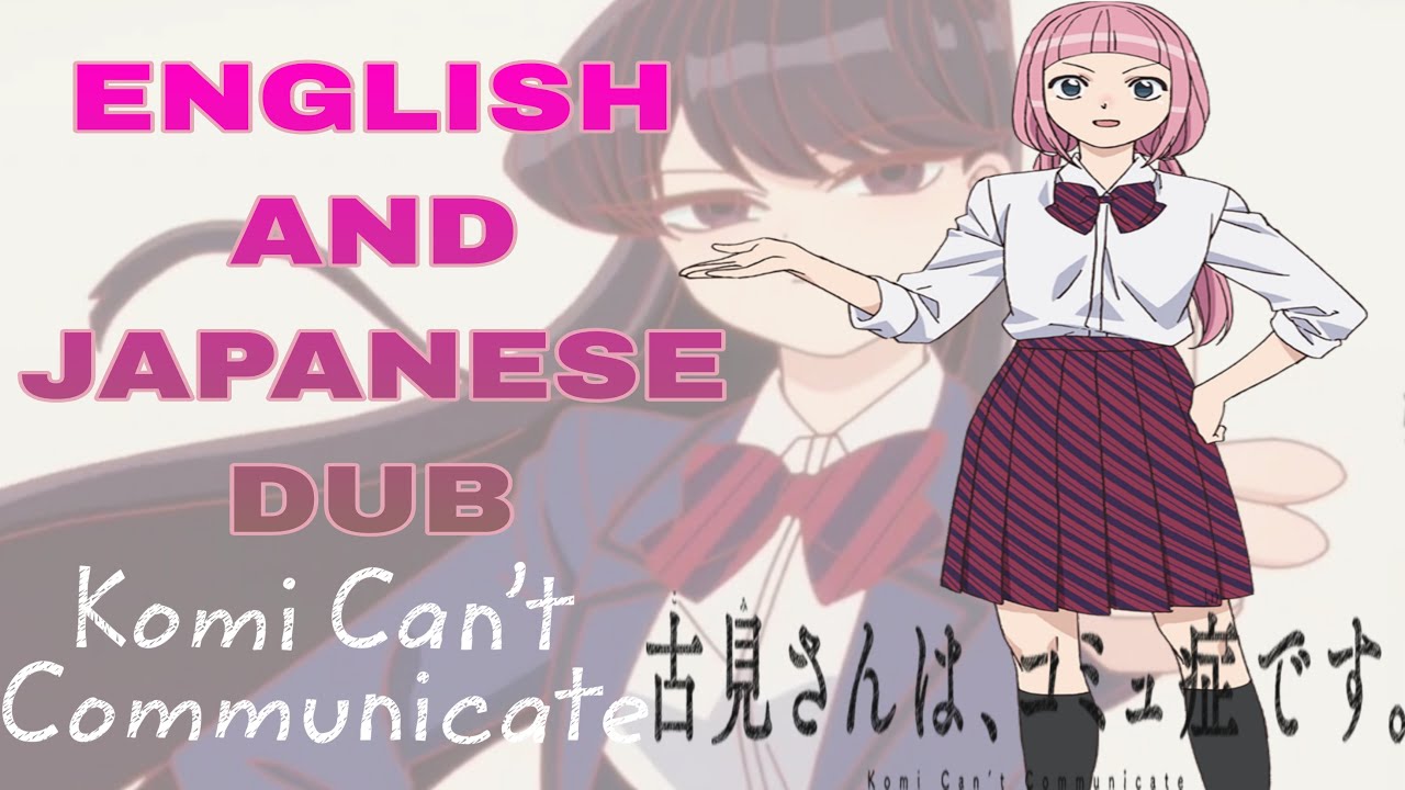Yadano Makeru | ENGLISH AND JAPANESE DUB COMPARISON | komi san can't ...