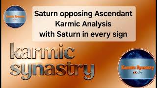 Full Saturn opposing Ascendant KARMIC Analysis @KarmicSynastry  News