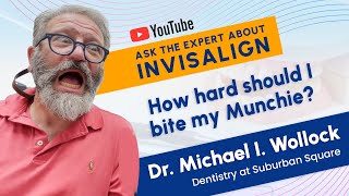 Invisalign - Ask the Expert  |  How hard should I bite my Munchie?