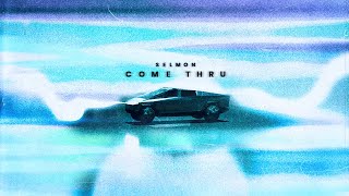 Selmon - Come Thru Prod. Sarubeatz