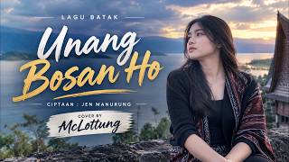 UNANG BOSAN HO (Lirik) – Ciptaan Jen Manurung || Cover McLottung || Lagu Batak Terbaik 2026