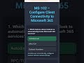 MS-102 Practice Question | Configure client connectivity to Microsoft 365 | Module 5 #microsoft365